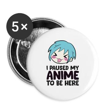 Ich habe meinen Anime pausiert, um hier zu sein - Buttons groß 56 mm (5er Pack) - Weiß - Vorne