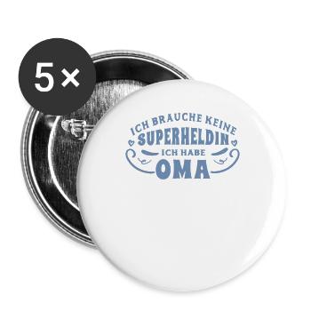 Oma Sprüche ich brauche keine superheldin - Buttons groß 56 mm (5er Pack) - Weiß - Vorne