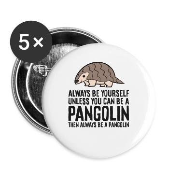 Sei immer du selbst, außer du kannst ein Pangolin - Buttons groß 56 mm (5er Pack) - Weiß - Vorne