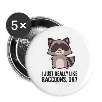 I Just Really Like Raccoons, Ok? Funny Raccoon - Buttons large 2.2''/56 mm (5-pack) - white - Front