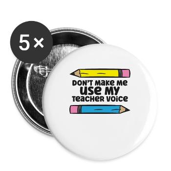 Don't Make Me Use My Teacher Voice Funny Teacher - Buttons large 2.2''/56 mm (5-pack) - white - Front
