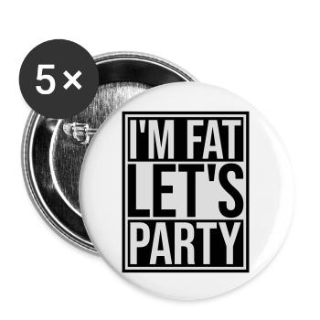 im fat lets party - Buttons groß 56 mm (5er Pack) - Weiß - Vorne