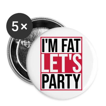 im fat lets party - Buttons groß 56 mm (5er Pack) - Weiß - Vorne