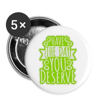 the day you deserve - Buttons large 2.2''/56 mm (5-pack) - white - Front