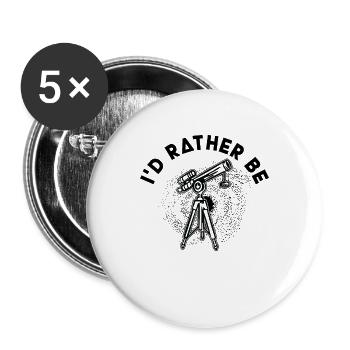 I'd Rather Be Astronomy Lover Space Stars Universe - Buttons large 2.2''/56 mm (5-pack) - white - Front
