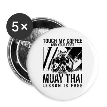 Touch My Coffee Muay Thai Fighter Boxe Thaïlandaise - Lot de 5 grands badges (56 mm) - blanc - Devant