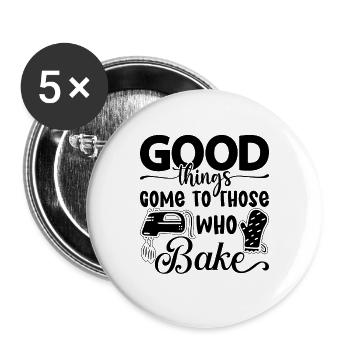 Good Things Come To Those Who Baker Bake Baking - Buttons groß 56 mm (5er Pack) - Weiß - Vorne