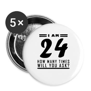 Ich bin 24 – 24. Geburtstag Geschenk - Buttons groß 56 mm (5er Pack) - Weiß - Vorne