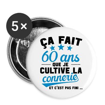 60 ans que je cultive la connerie anniversaire - Lot de 5 grands badges (56 mm) - blanc - Devant