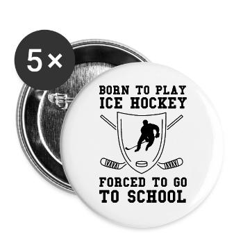 Born to play Ice Hockey Forced to go to school 2 - Lot de 5 grands badges (56 mm) - blanc - Devant