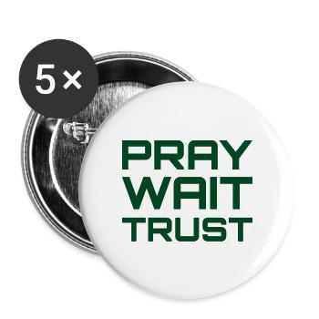 Pray Wait Trust - Buttons groß 56 mm (5er Pack) - Weiß - Vorne