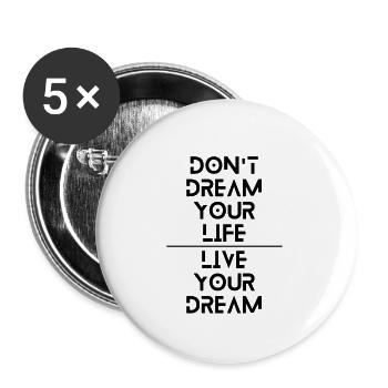Dont dream your life, Live your dream - Buttons groß 56 mm (5er Pack) - Weiß - Vorne