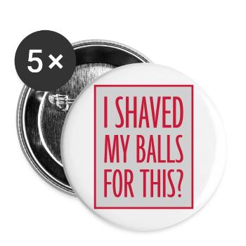 Je me suis rasé les couilles - Lot de 5 grands badges (56 mm) - blanc - Devant