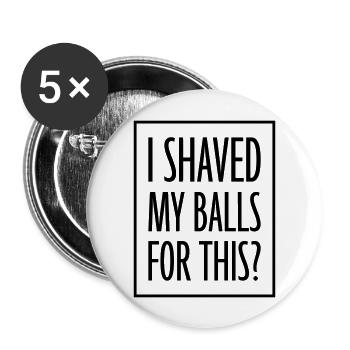 I shaved my balls - Buttons groß 56 mm (5er Pack) - Weiß - Vorne