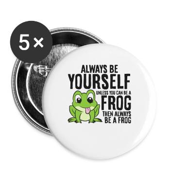 Sei immer du selbst, außer du kannst ein Frosch - Buttons groß 56 mm (5er Pack) - Weiß - Vorne