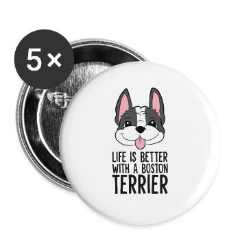 Das Leben ist besser mit einem Boston Terrier Hund - Buttons groß 56 mm (5er Pack) - Weiß - Vorne