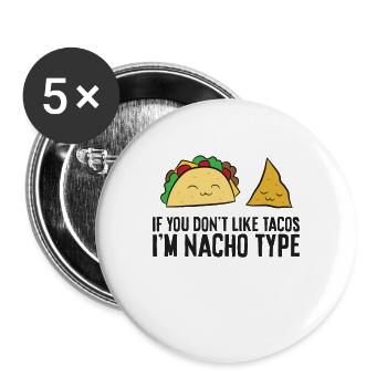 Nachos Mexikanisches Essen Wenn du keine Nackos - Buttons groß 56 mm (5er Pack) - Weiß - Vorne