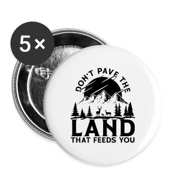 Don't Pave The Land Environmental Conservationists - Buttons large 2.2''/56 mm (5-pack) - white - Front