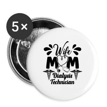 Wife Mom Dialysis Technician Medical Dialysis Tech - Buttons large 2.2''/56 mm (5-pack) - white - Front