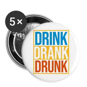 drink drank drunk Zitat - Buttons groß 56 mm (5er Pack) - Weiß - Vorne