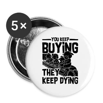 Vous continuez à acheter Veganism Animal Rights Vegan Lover - Lot de 5 grands badges (56 mm) - blanc - Devant