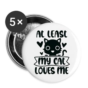 Zumindest meine Katze liebt mich Katzenbesitzer Zitat - Buttons groß 56 mm (5er Pack) - Weiß - Vorne