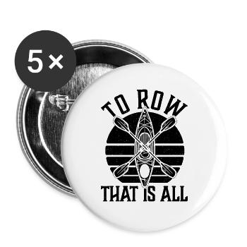 To Row That Is All Rowing Boat Water Sports Rower - Buttons large 2.2''/56 mm (5-pack) - white - Front