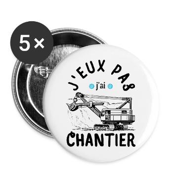 J Peux Pas j ai chantier - Lot de 5 grands badges (56 mm) - blanc - Devant
