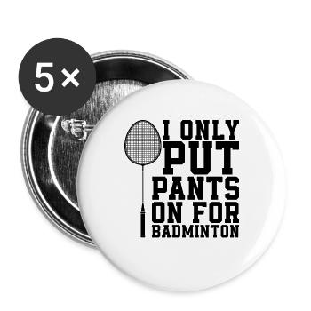 Je n’ai mis un pantalon que pour un joueur de badminton au filet - Lot de 5 grands badges (56 mm) - blanc - Devant
