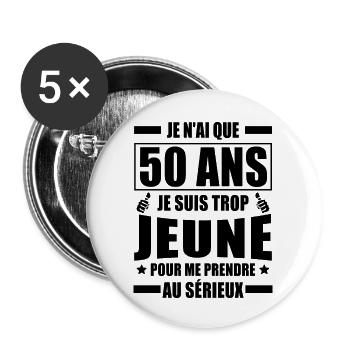 je n'ai que 50 ans / cadeau anniversaire 50 ans - Lot de 5 grands badges (56 mm) - blanc - Devant