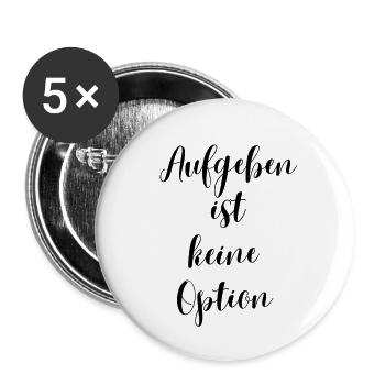 T-Shirt "Aufgeben ist keine Option" - Buttons groß 56 mm (5er Pack) - Weiß - Vorne