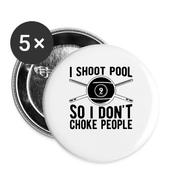 I Shoot Pool So I Don't Choke Billiard Pool Player - Buttons large 2.2''/56 mm (5-pack) - white - Front