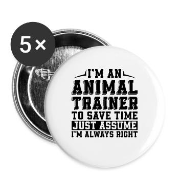 I'm An Animal Trainer To Save Time Just Trainers - Buttons large 2.2''/56 mm (5-pack) - white - Front