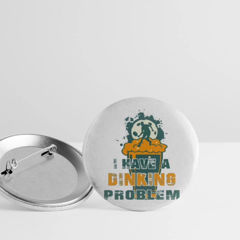 I Have a Dinking Problem Buttons large 2.2''/56 mm (5-pack)