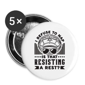 I Refuse To Nap Is That Policeman Police Officers - Buttons groß 56 mm (5er Pack) - Weiß - Vorne