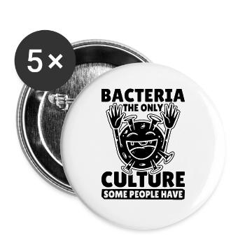 Bacteria The Only Culture Science Microbiologists - Buttons large 2.2''/56 mm (5-pack) - white - Front