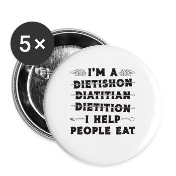 I'm A Dietishon Diatitian Nutritionist Dietitians - Buttons large 2.2''/56 mm (5-pack) - white - Front