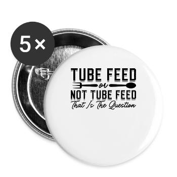 Tube Feed Or Not Dietitian Nutritionist Dietitians - Buttons groß 56 mm (5er Pack) - Weiß - Vorne