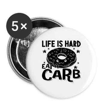 Life Is Hard Eat A Carb Nutritionist Dietitians - Buttons large 2.2''/56 mm (5-pack) - white - Front