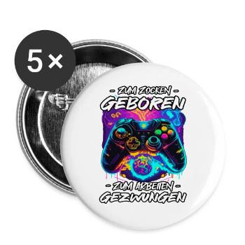 zum Zocken Geboren zum Arbeite Gezwungen - Buttons groß 56 mm (5er Pack) - Weiß - Vorne