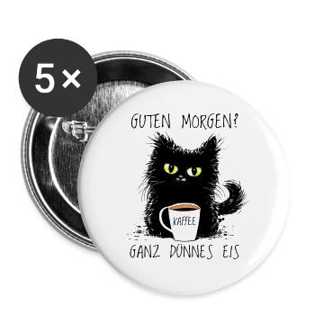 Guten Morgen? Ganz Dünnes Eis Lustige Katze Kaffee - Buttons groß 56 mm (5er Pack) - Weiß - Vorne