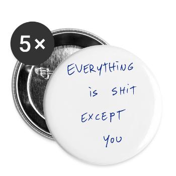 Everything Is Shit Except For You - Buttons large 2.2''/56 mm (5-pack) - white - Front