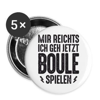 Mir reichts ich geh jetzt Boule spielen Petanque - Buttons groß 56 mm (5er Pack) - Weiß - Vorne