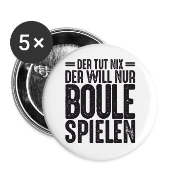 Der tut nix der will nur Boule spielen Petanque - Buttons groß 56 mm (5er Pack) - Weiß - Vorne