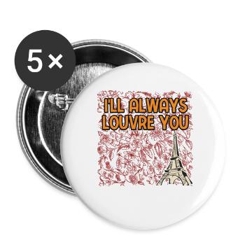 Ill Always Louvre You Positive Quotes French - Buttons groß 56 mm (5er Pack) - Weiß - Vorne