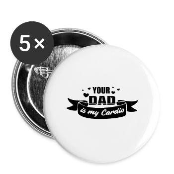 Your Dad Is My Cardio - Buttons large 2.2''/56 mm (5-pack) - white - Front