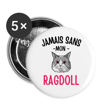 Jamais sans mon chat ragdoll 1 - Lot de 5 grands badges (56 mm) - blanc - Devant