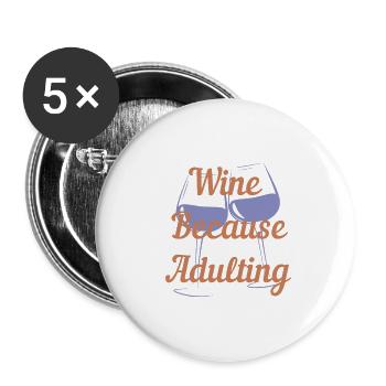 Wine Because Adulting - Buttons large 2.2''/56 mm (5-pack) - white - Front
