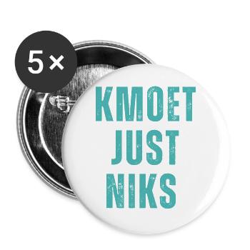 Kmoet just niks, Antwerps dialect Shirts - Lot de 5 grands badges (56 mm) - blanc - Devant