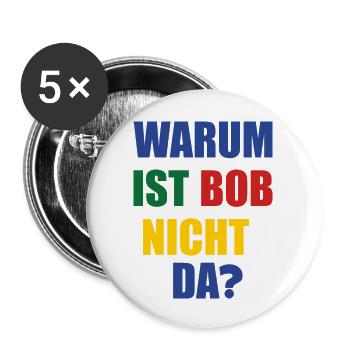 warum ist bob nicht da? - Buttons groß 56 mm (5er Pack) - Weiß - Vorne